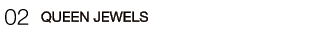 02�EQUEEN JEWELS