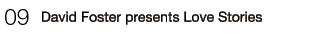 09�EDavid Foster presents Love Stories